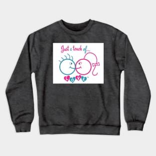 Just A Touch of LOVE - Heterosexual - Back Crewneck Sweatshirt